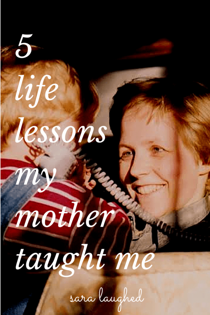 5 Life Lessons My Mother Taught Me