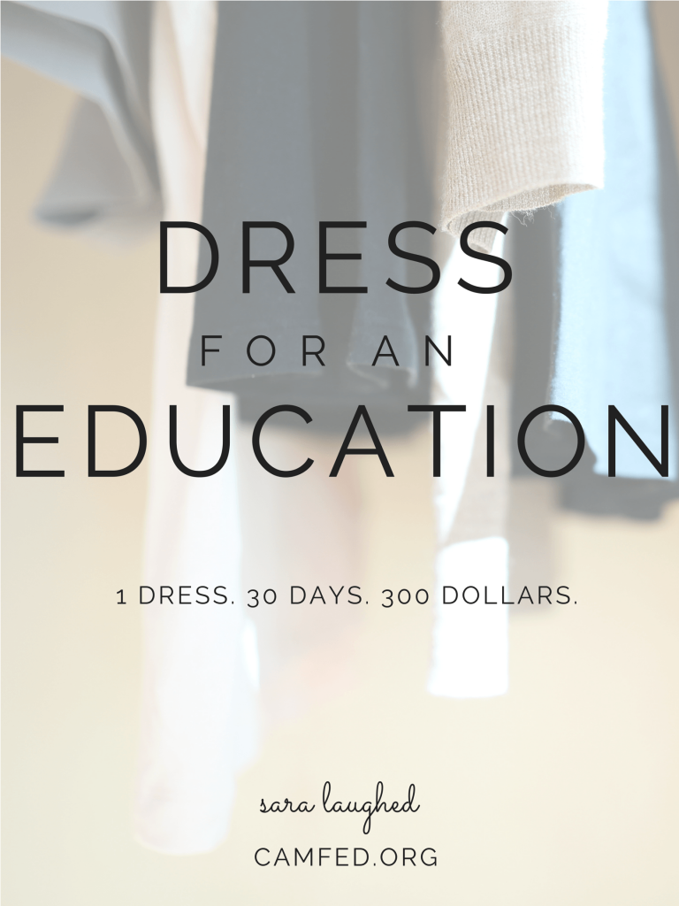 The Dress for an Education challenge. I'm wearing only one dress for 30 days to raise money to send girls in Africa to school.