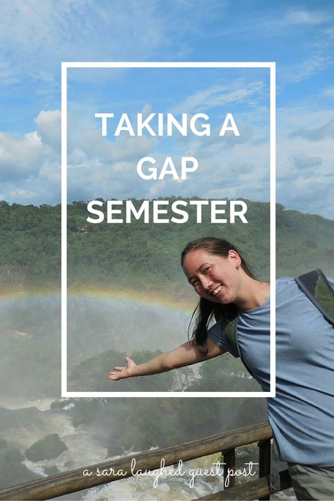 Taking a Gap Semester - A Sara Laughed Guest Post