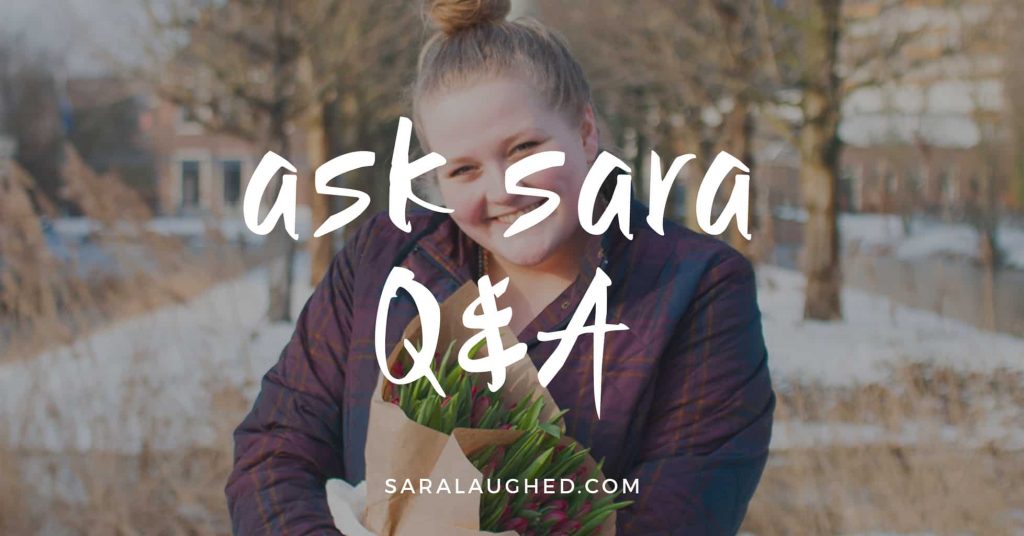 Ask Sara Q&A - Sara Laughed