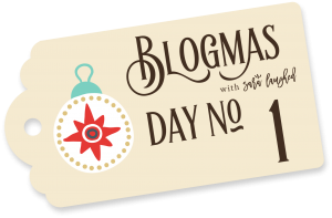Today is the first day of Blogmas!