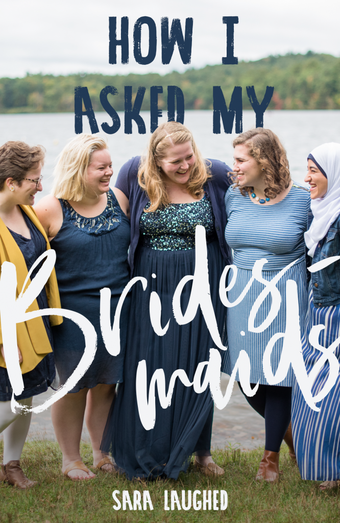 How I Asked My Bridesmaids — Sara Laughed
